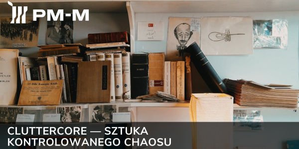 Cluttercore — sztuka kontrolowanego chaosu. Czym jest i jak wprowadzić go do swojego wnętrza?