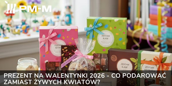 Prezent na Walentynki 2026 - co podarować zamiast żywych kwiatów?