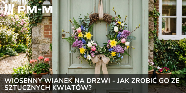 Wiosenny wianek na drzwi - jak zrobić go ze sztucznych kwiatów?