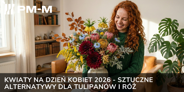 Kwiaty na Dzień Kobiet 2026 - sztuczne alternatywy dla tulipanów i róż