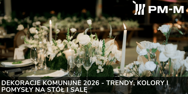 Dekoracje komunijne 2026 - trendy, kolory i pomysły na stół i salę