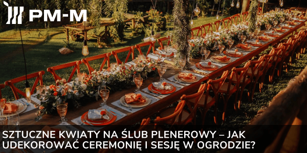 Sztuczne kwiaty na ślub plenerowy – jak udekorować ceremonię i sesję w ogrodzie?