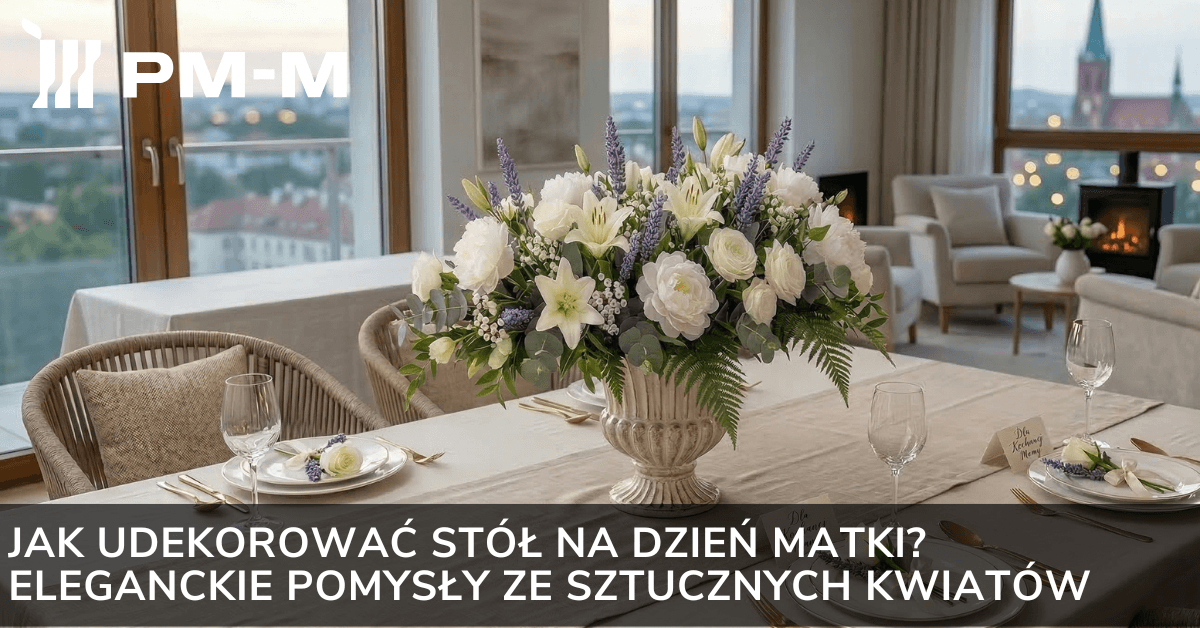 Jak udekorować stół na Dzień Matki? Eleganckie pomysły ze sztucznych kwiatów